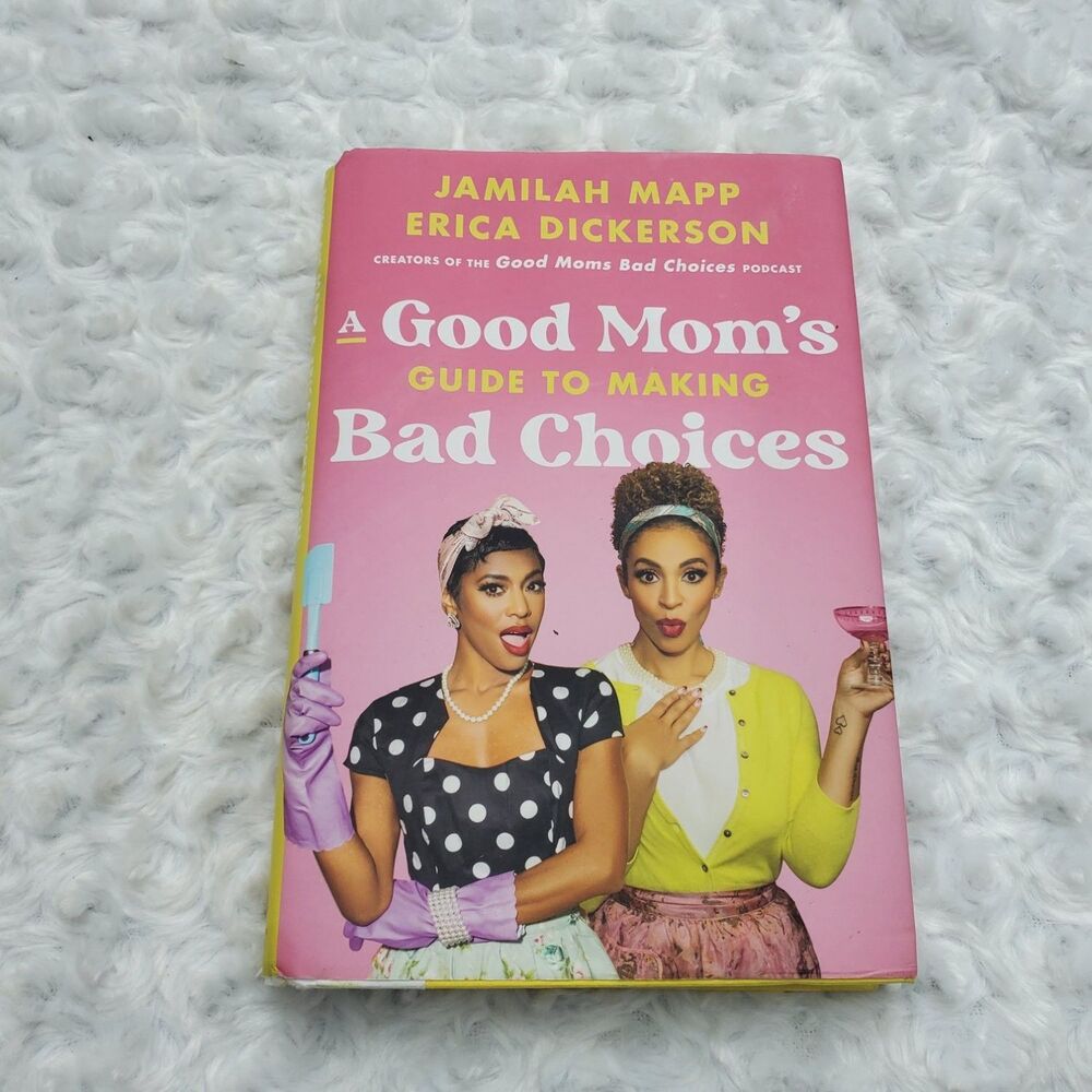 Jamilah Mapp, Erica Dickerson A Good Mom's Guide To Making Bad Choices Hardcover